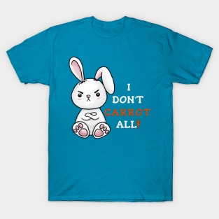 Grumpy Bunny - Kawaii Pun - I Don't Carrot All! T-Shirt